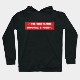 This user wants financial stability Hoodie